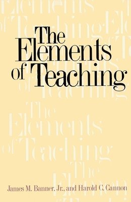 James M. Banner, Harold C. Cannon - The Elements of Teaching, Häftad