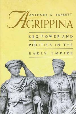 bokomslag Agrippina: Sex, Power, and Politics in the Early Empire