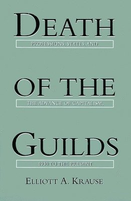 Elliott A. Krause - Death of the Guilds, Häftad