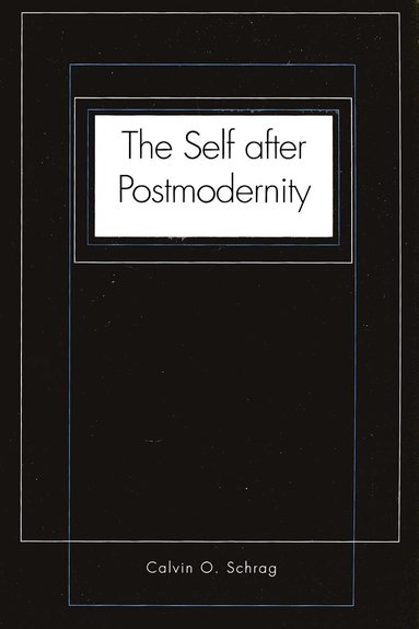 Calvin O. Schrag - Self after Postmodernity, Häftad