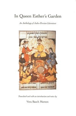 In Queen Esther's Garden: An Anthology of Judeo-Persian Literature, Inbunden