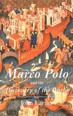 John Larner - Marco Polo and the Discovery of the World, Inbunden