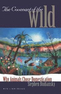 bokomslag The Covenant of the Wild: Why Animals Chose Domestication