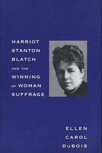 bokomslag Harriot Stanton Blatch and the Winning of Woman Suffrage