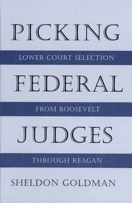 Sheldon Goldman - Picking Federal Judges, Häftad