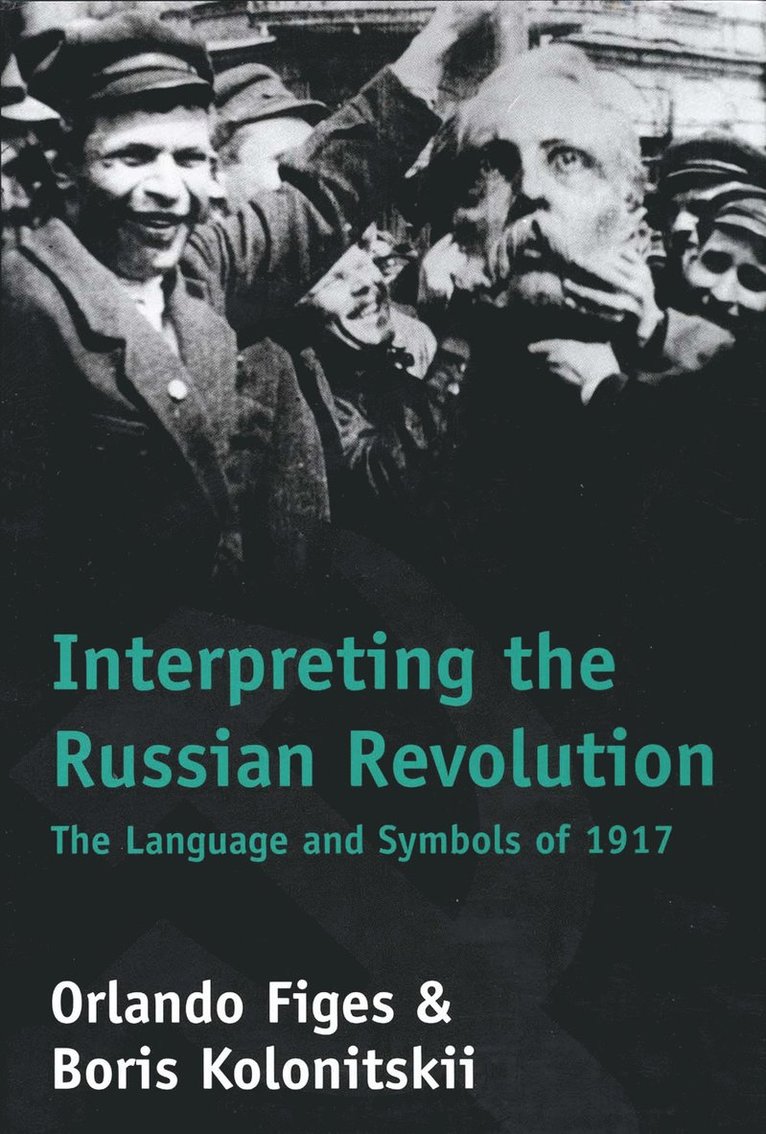 Orlando Figes, Boris Kolonitsk II, II Kolonitsk, Boris, Boris Kolonitsk - Interpreting the Russian Revolution, Inbunden