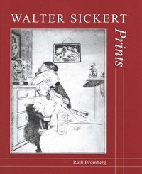 bokomslag Walter Sickert: Prints: A Catalogue Raisonné