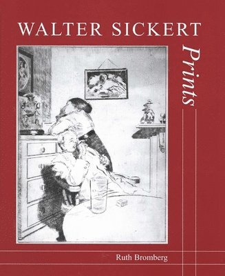 bokomslag Walter Sickert: Prints: A Catalogue Raisonné