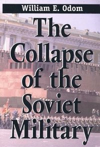 bokomslag The Collapse of the Soviet Military