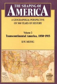 bokomslag The Shaping of America: A Geographical Perspective on 500 Years of History