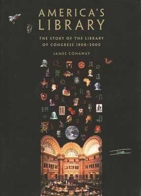 bokomslag America's Library: The Story of the Library of Congress, 1800-2000