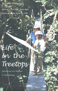 bokomslag Life in the Treetops: Adventures of a Woman in Field Biology