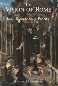 bokomslag The Vision of Rome in Late Renaissance France