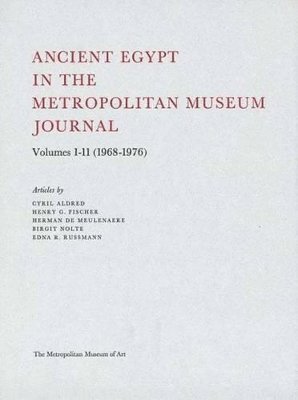 Ancient Egypt in the Metropolitan Museum Journal Volumes 1-11 (1968-1976) 1
