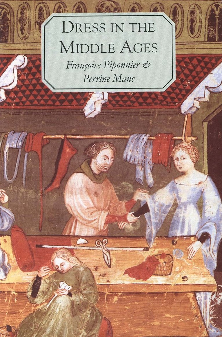 Françoise Piponnier, Perrine Mane, Francoise Piponnier - Dress in the Middle Ages, Häftad