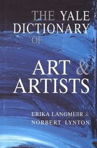 bokomslag The Yale Dictionary of Art and Artists