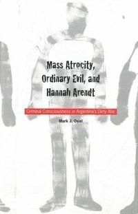 bokomslag Mass Atrocity, Ordinary Evil, and Hannah Arendt