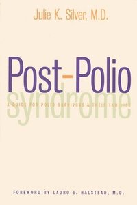 bokomslag Post-Polio Syndrome: A Guide for Polio Survivors and Their Families