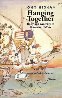 John Higham, Carl J. Guarneri - Hanging Together, Inbunden