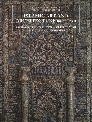 Richard Ettinghausen, Oleg Grabar, Marilyn Jenkins-Madina - Islamic Art and Architecture, 650–1250, Häftad