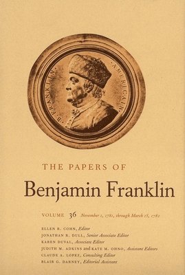 Benjamin Franklin, Ellen R. Cohn - The Papers of Benjamin Franklin, Vol. 36: Volume 36: November 1, 1781, Through March 15, 1782, Inbunden