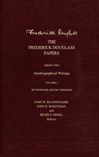 bokomslag The Frederick Douglass Papers: Series 2 Autobiographical Writings: v. 2 My Bondage and My Freedom