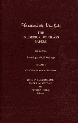 bokomslag The Frederick Douglass Papers: Series 2 Autobiographical Writings: v. 2 My Bondage and My Freedom