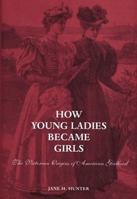 bokomslag How Young Ladies Became Girls