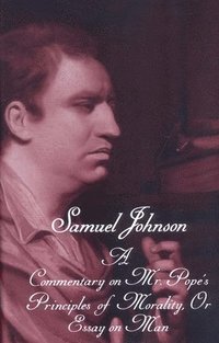 bokomslag The Works of Samuel Johnson, Vol 17: Volume 17: A Commentary on Mr. Pope's Principles of Morality, or Essay on Man (a Translation from the French)