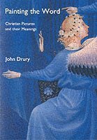 John Drury - Painting the Word: Christian Pictures and Their Meanings, Häftad
