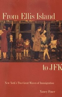 bokomslag From Ellis Island to JFK: New York's Two Great Waves of Immigration