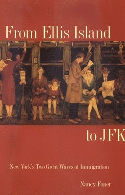 bokomslag From Ellis Island to JFK: New York's Two Great Waves of Immigration