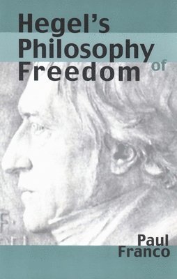 Paul Franco - Hegel's Philosophy of Freedom, Häftad