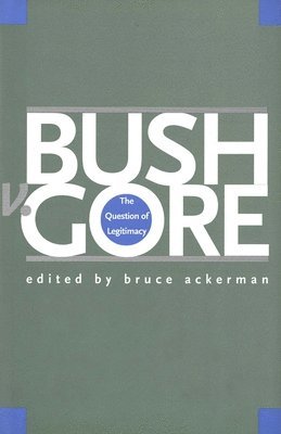 Bush V. Gore: The Question of Legitimacy 1