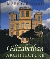 Mark Girouard - Elizabethan Architecture, Inbunden