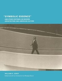 bokomslag 'Symbolic Essence' and Other Writings on Modern Architecture and American Culture