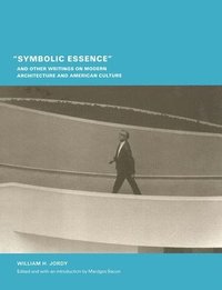 bokomslag Symbolic Essence and Other Writings on Modern Architecture and American Culture