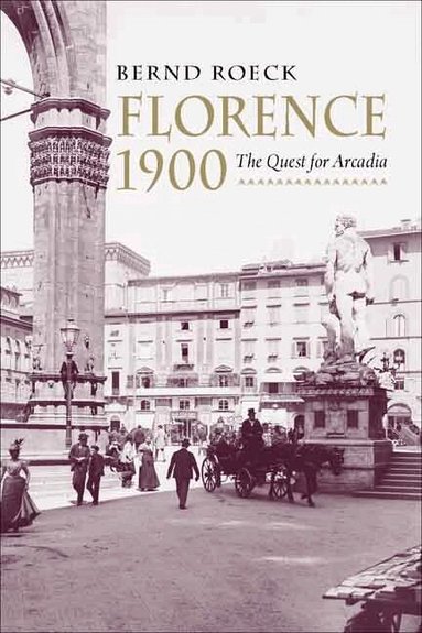 Bernd Roeck - Florence 1900, Inbunden