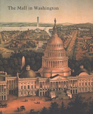 Richard Longstreth - The Mall in Washington, 1791-1991: Volume 30, Inbunden