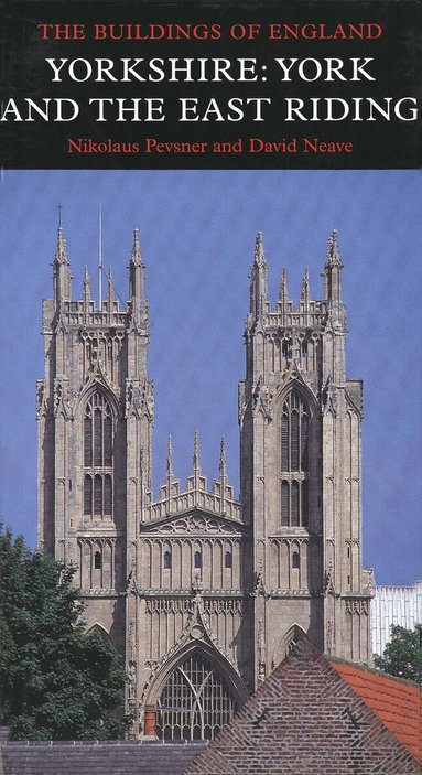 Nikolaus Pevsner, David Neave - Yorkshire: York and the East Riding, Inbunden