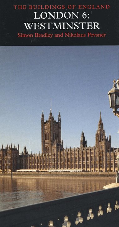 Simon Bradley, Nikolaus Pevsner - London 6: Westminster, Inbunden