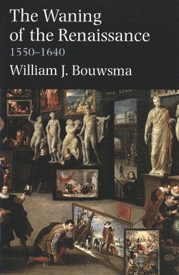 bokomslag The Waning of the Renaissance, 1550-1640