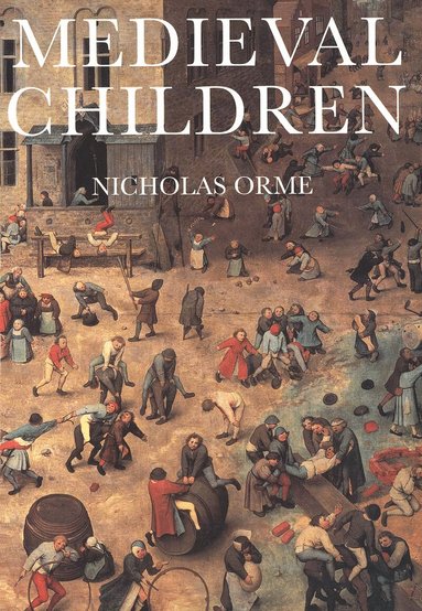 Nicholas Orme - Medieval Children, Häftad