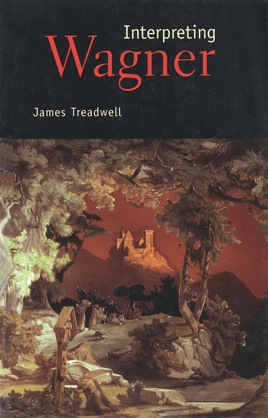 James Treadwell, James Treadwell - Interpreting Wagner, Inbunden