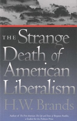 bokomslag The Strange Death of American Liberalism