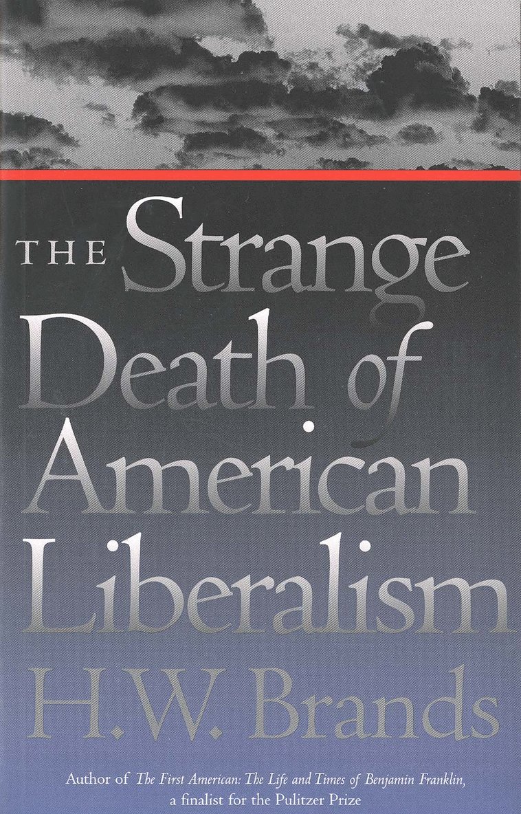 H.W. Brands, H. W. Brands - Strange Death of American Liberalism, Häftad