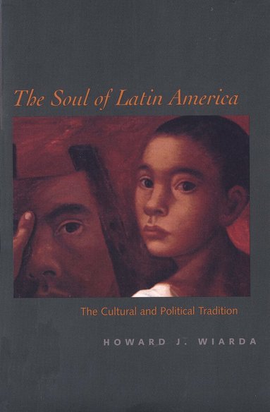 Howard J. Wiarda - Soul of Latin America, Häftad