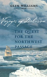 bokomslag Voyages of Delusion: The Quest for the Northwest Passage