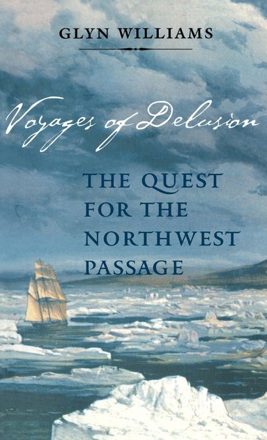 bokomslag Voyages of Delusion: The Quest for the Northwest Passage