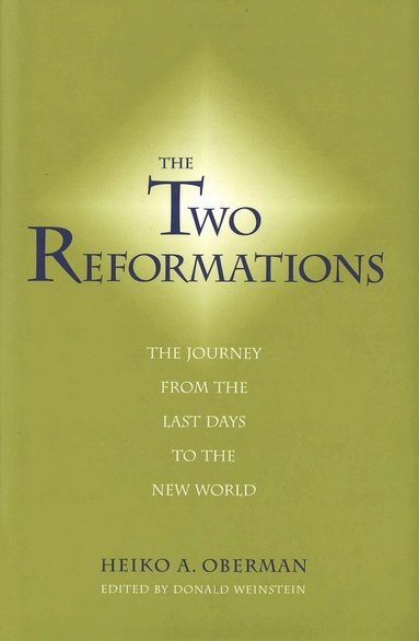 Heiko A. Oberman, Donald Weinstein - Two Reformations, Inbunden
